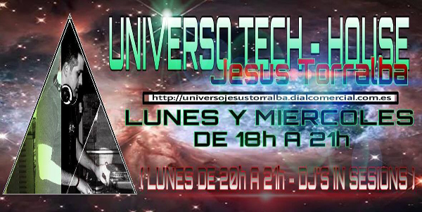 Universo Tech-house es un programa dedicado a la mejor musica tech y tech-house conducido por el inmejorable Jesus torralba.